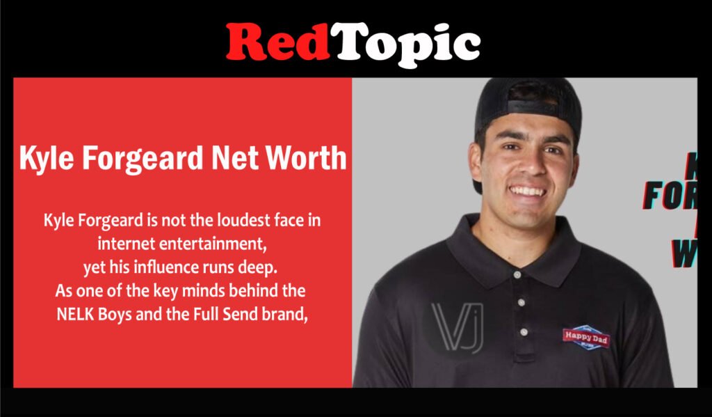 Kyle Forgeard Net Worth