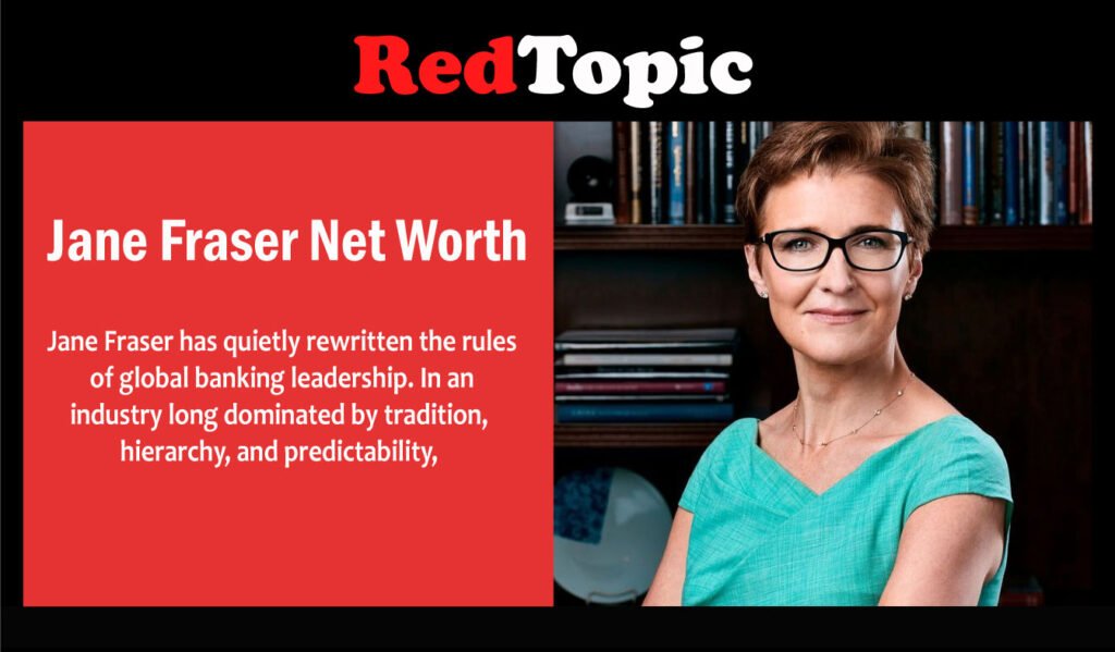 Jane Fraser Net Worth