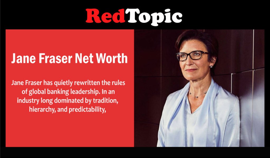 Jane Fraser Net Worth