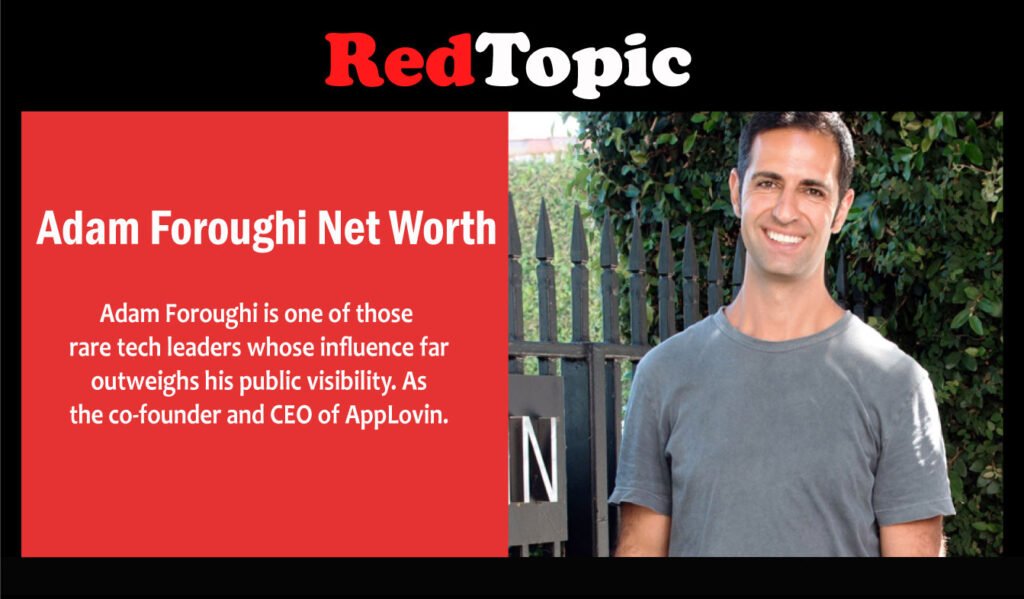 Adam Foroughi Net Worth