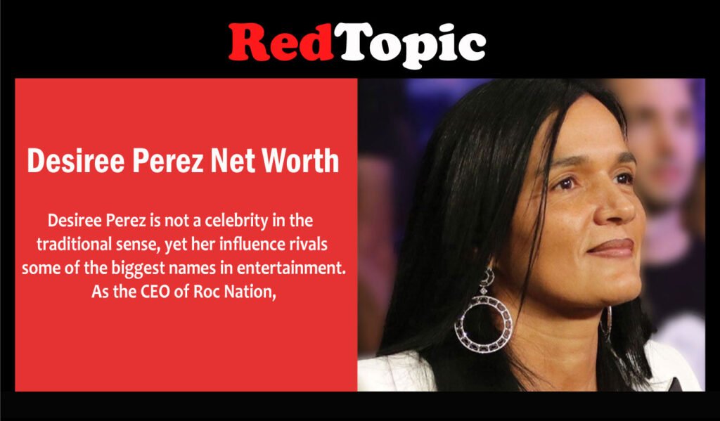 Desiree Perez Net Worth