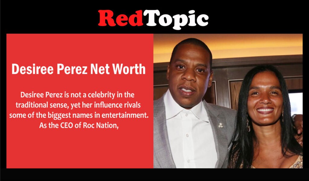 Desiree Perez Net Worth