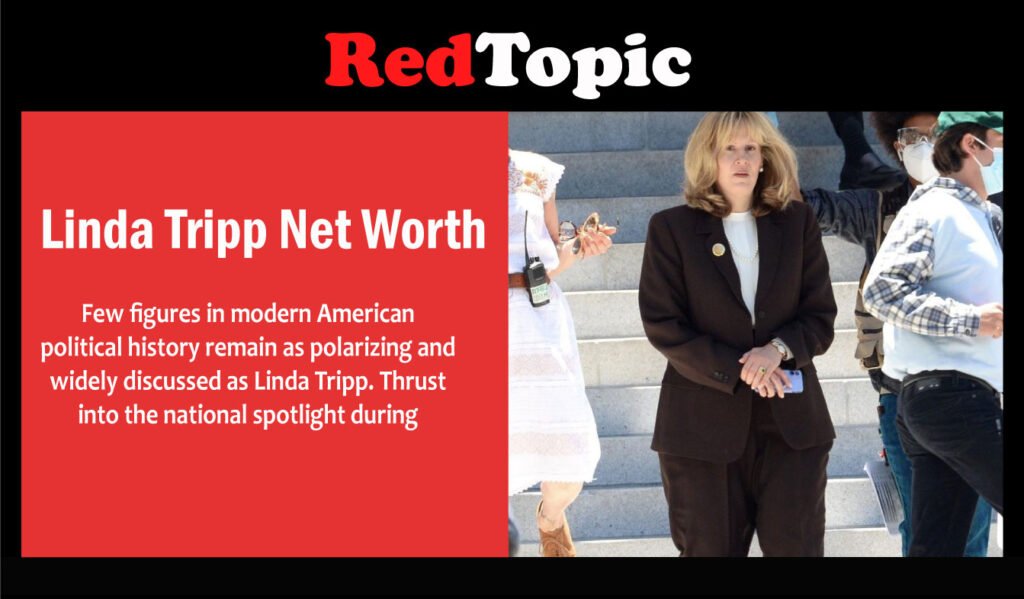 Linda Tripp Net Worth